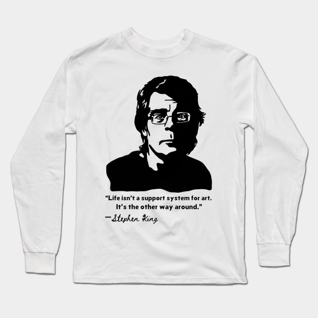 Stephen King Portrait and Quote Long Sleeve T-Shirt by Slightly Unhinged